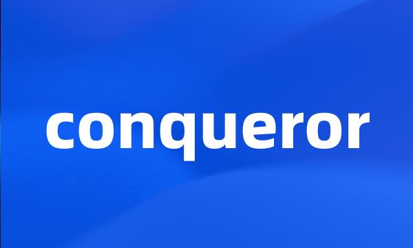 conqueror