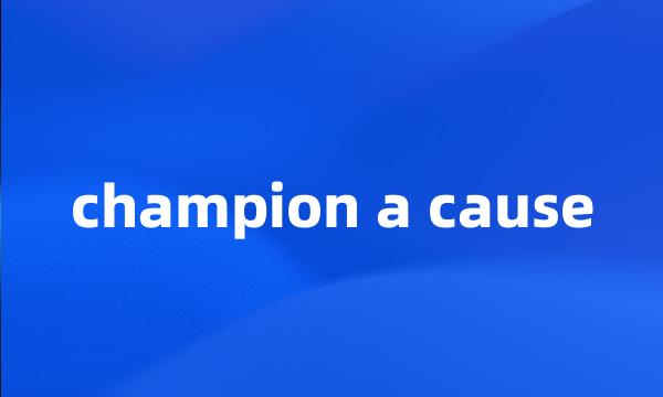 champion a cause