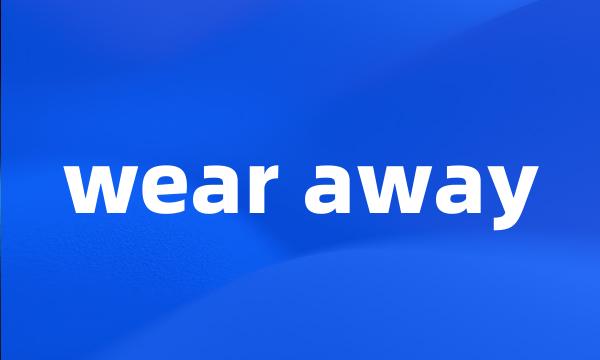 wear away