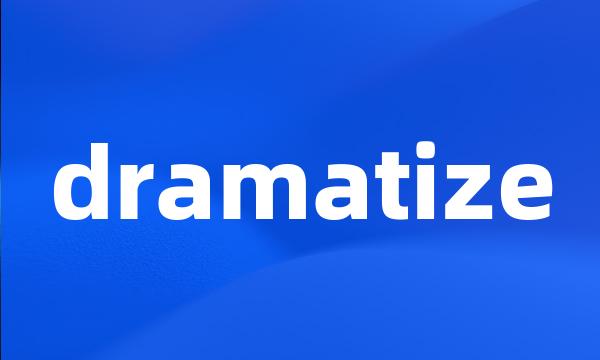 dramatize