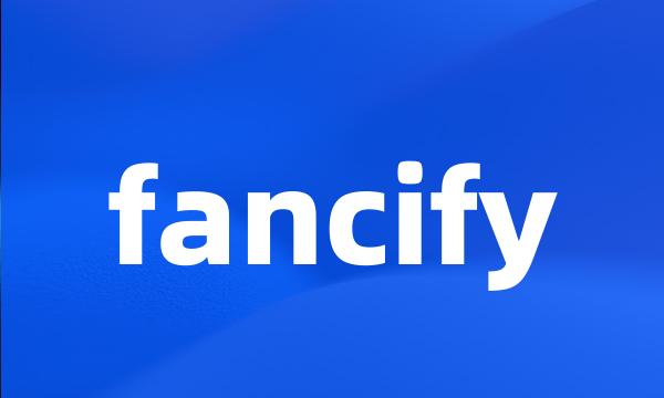 fancify