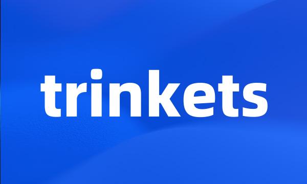 trinkets