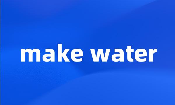 make water