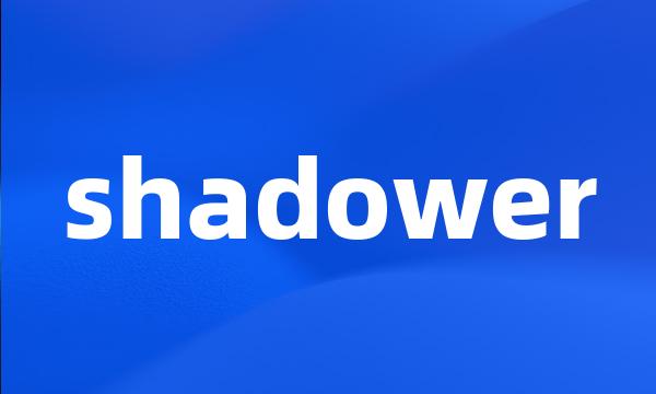 shadower