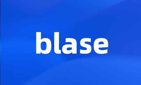 blase