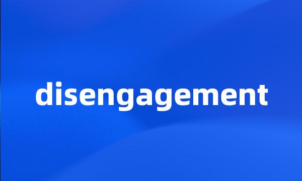 disengagement