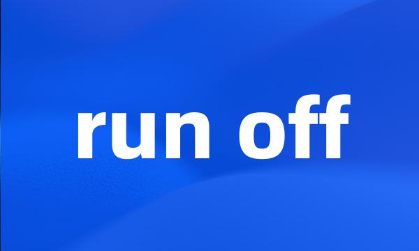 run off