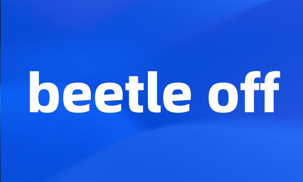 beetle off