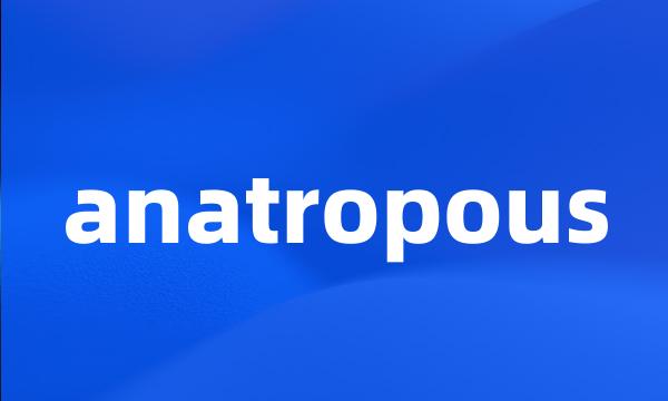 anatropous