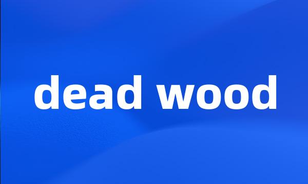 dead wood