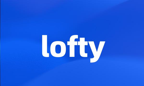 lofty