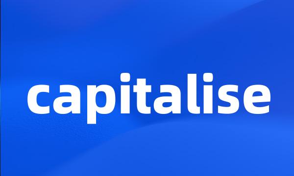 capitalise