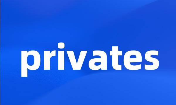 privates