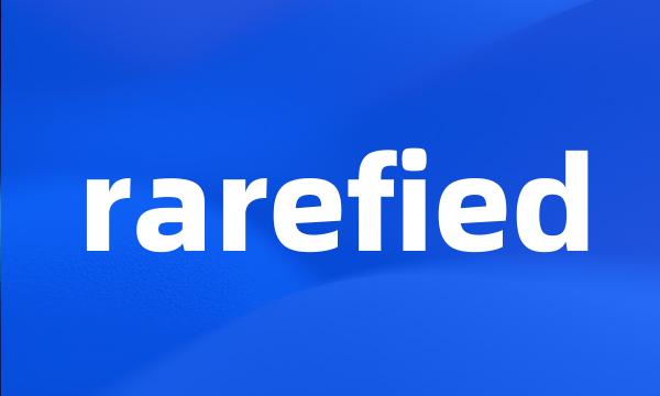 rarefied