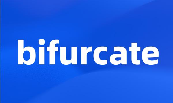 bifurcate