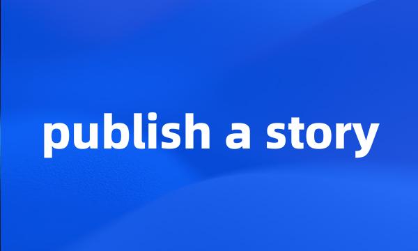 publish a story