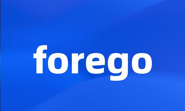 forego