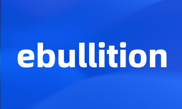 ebullition