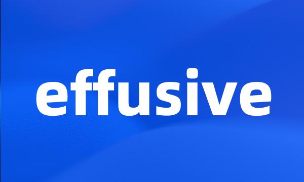 effusive