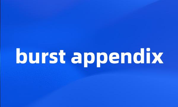 burst appendix