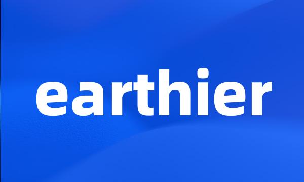 earthier