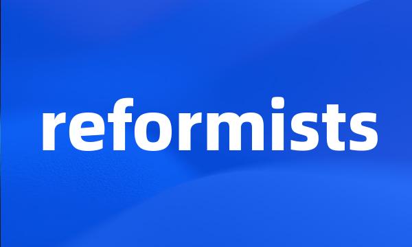 reformists