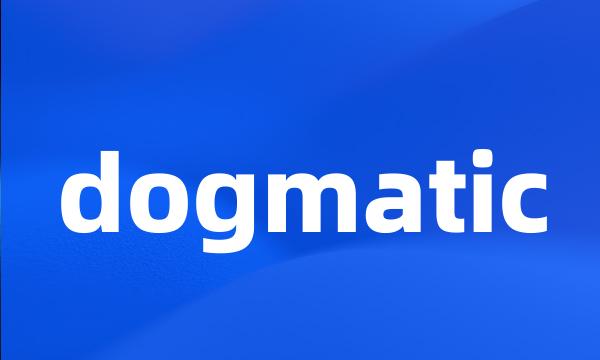 dogmatic