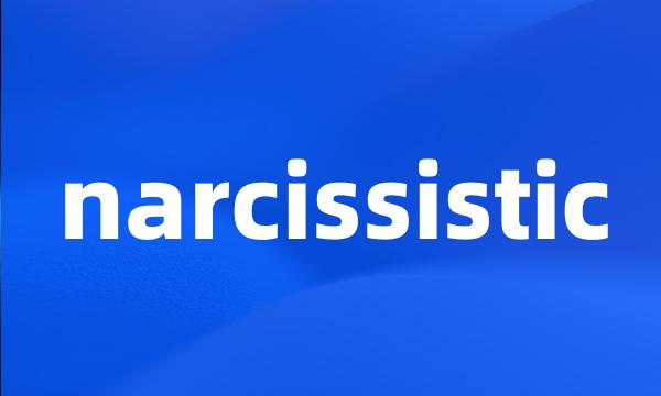 narcissistic