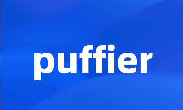 puffier