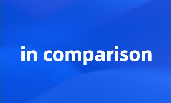 in comparison