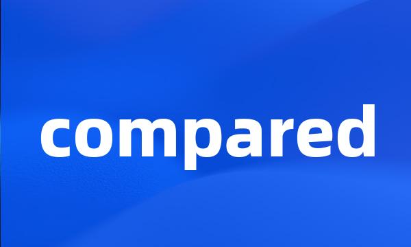 compared