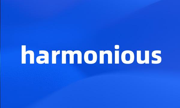 harmonious