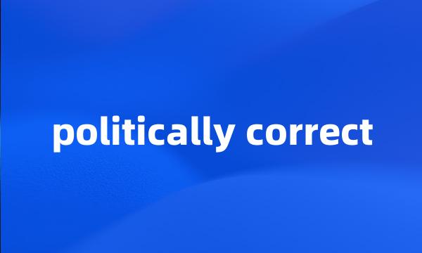 politically correct