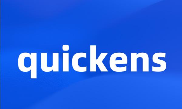 quickens