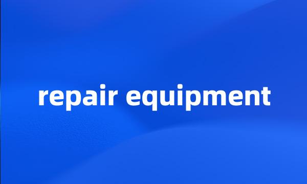 repair equipment