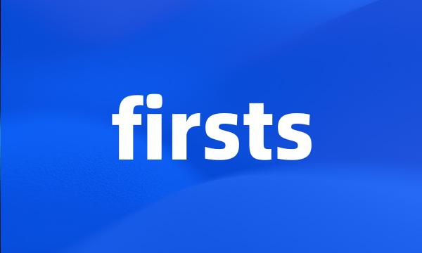 firsts