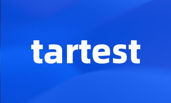 tartest