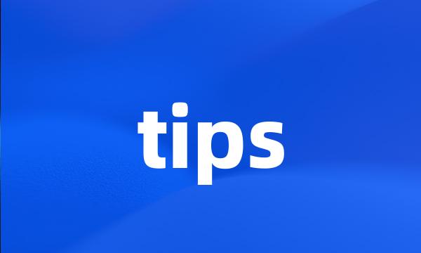 tips