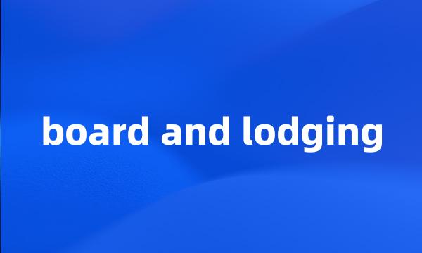 board and lodging