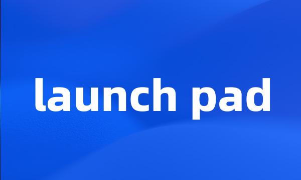 launch pad