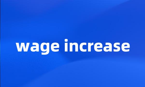 wage increase