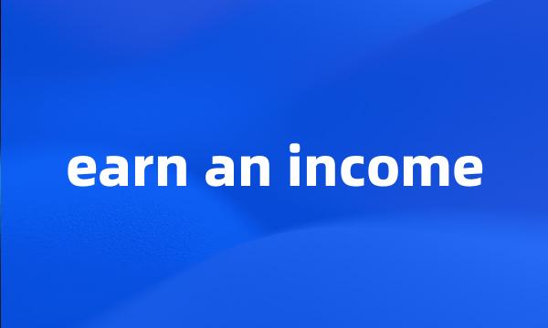 earn an income