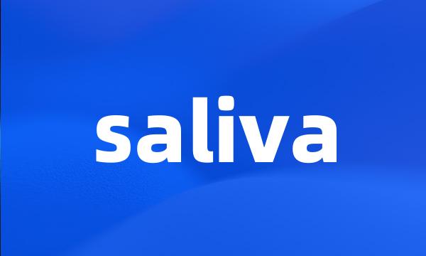 saliva