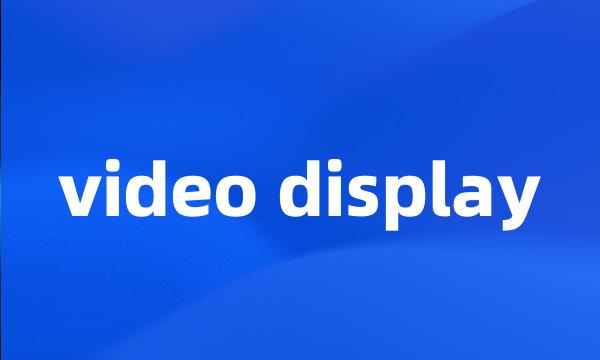 video display