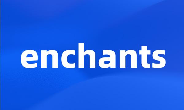 enchants