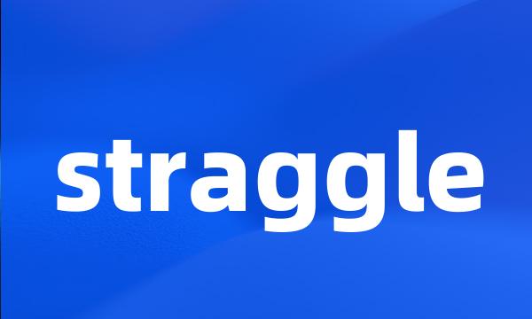 straggle