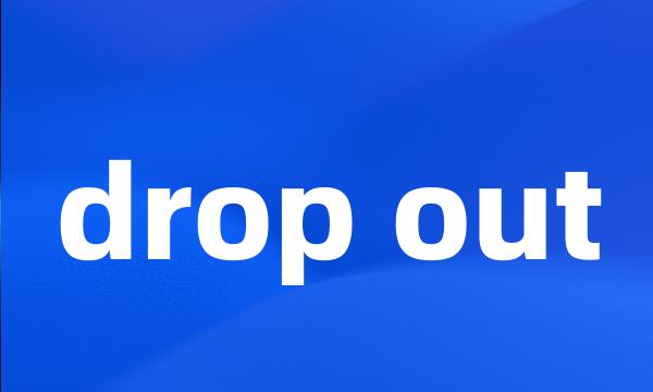 drop out