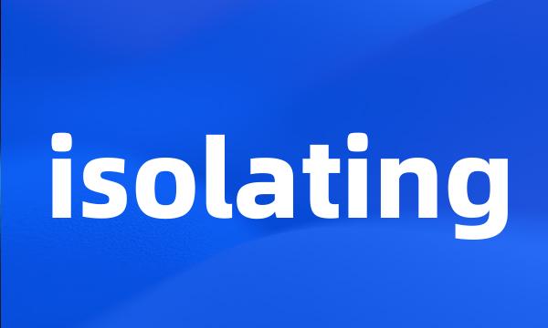 isolating