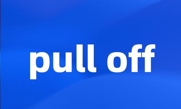 pull off