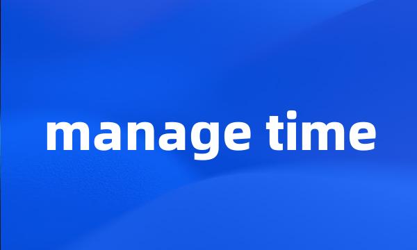 manage time